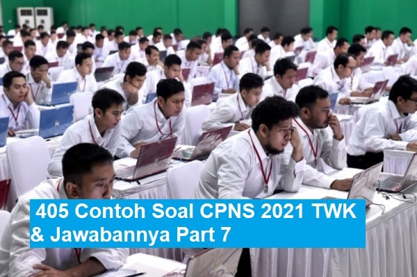 405 Contoh Soal CPNS 2021 TWK & Jawabannya Part 7 | Kemendikbudnews.com