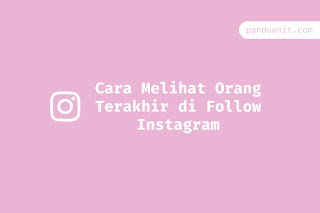 Melihat Orang Terakhir Anda Ikuti / Follow di Instagram