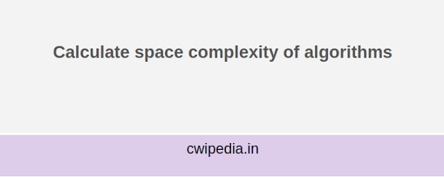 Calculate space complexity of algorithms