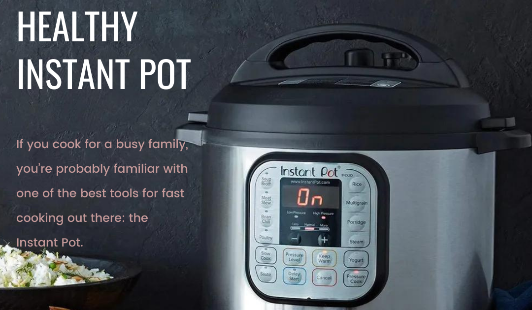 5 Best Instant Pot Models for Quick and Healthy Meals People rave about