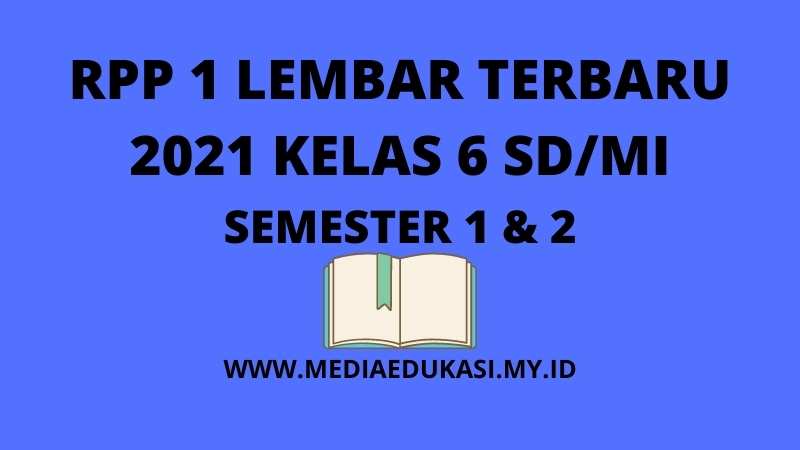 RPP 1 LEMBAR TERBARU 2021 UNTUK KELAS 6 SD/MI