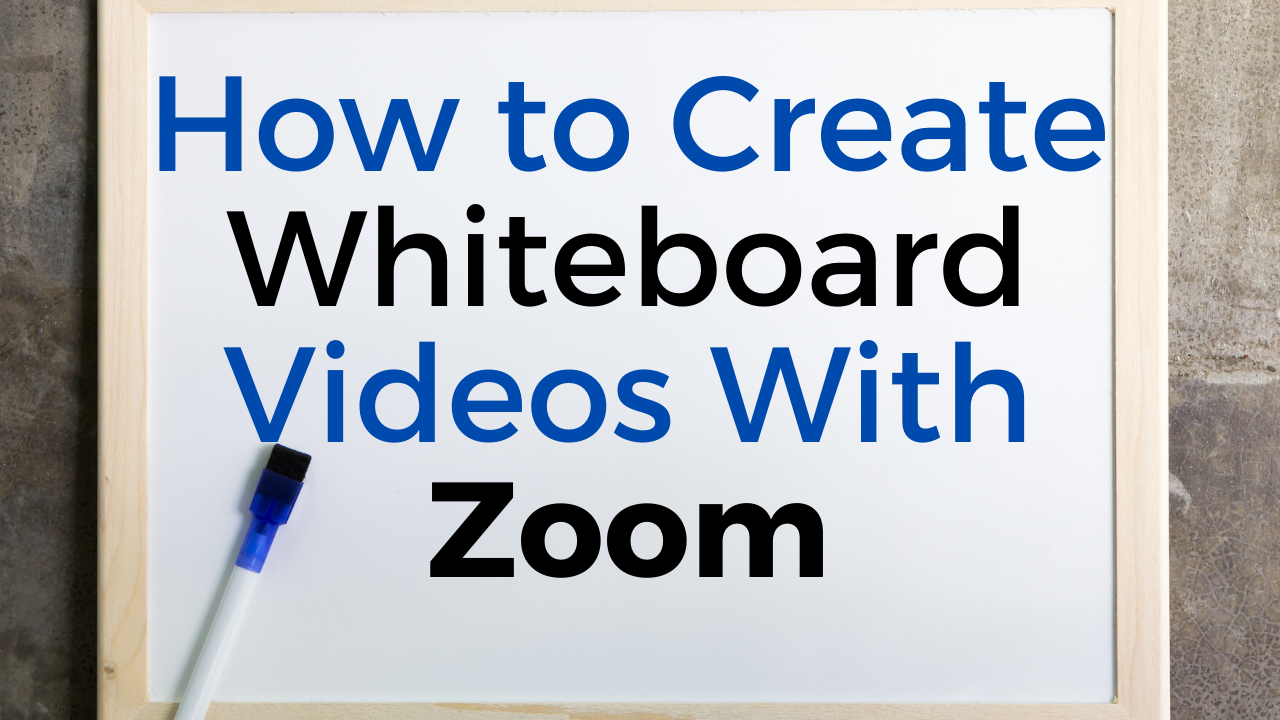 How to Create Whiteboard Videos With Zoom Free Technology For Teachers