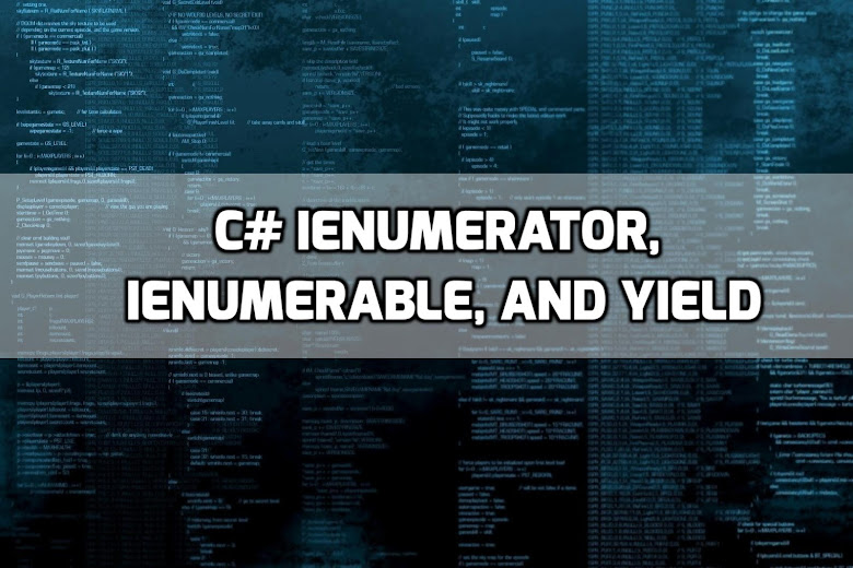 C# IEnumerator, IEnumerable, and Yield