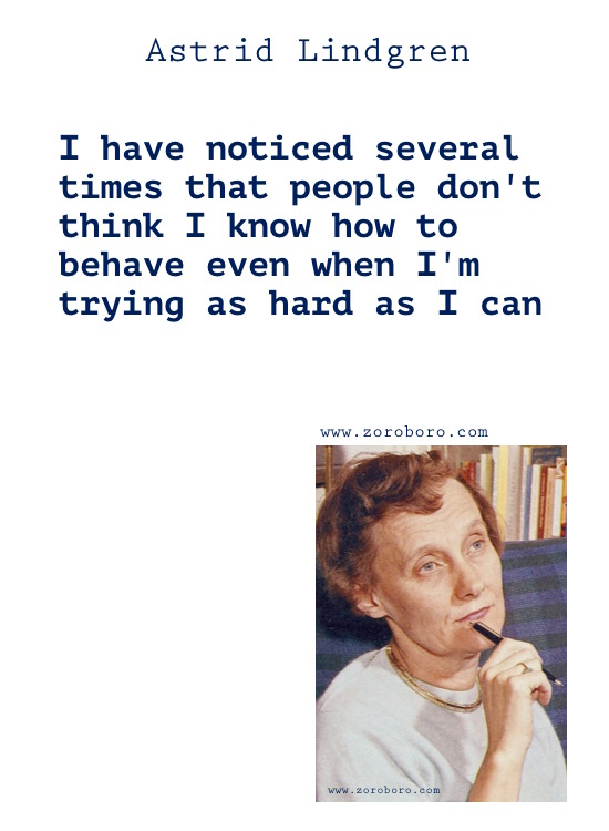 Astrid Lindgren Quotes, Astrid Lindgren Books Quotes, Astrid Lindgren Love Quotes, Astrid Lindgren Quotes