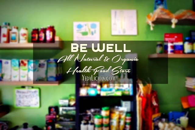 BE WELL All Natural and Organic Health Food Store in Antipolo City. Where to Buy Healthy Organic Food in Antipolo City, Antipolo Food Trip