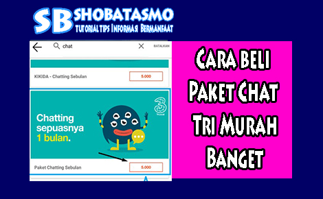 Paket Chat Tri Murah Banget Aktif Sampai 30 Hari Cuman 5 Ribu Shobatasmo