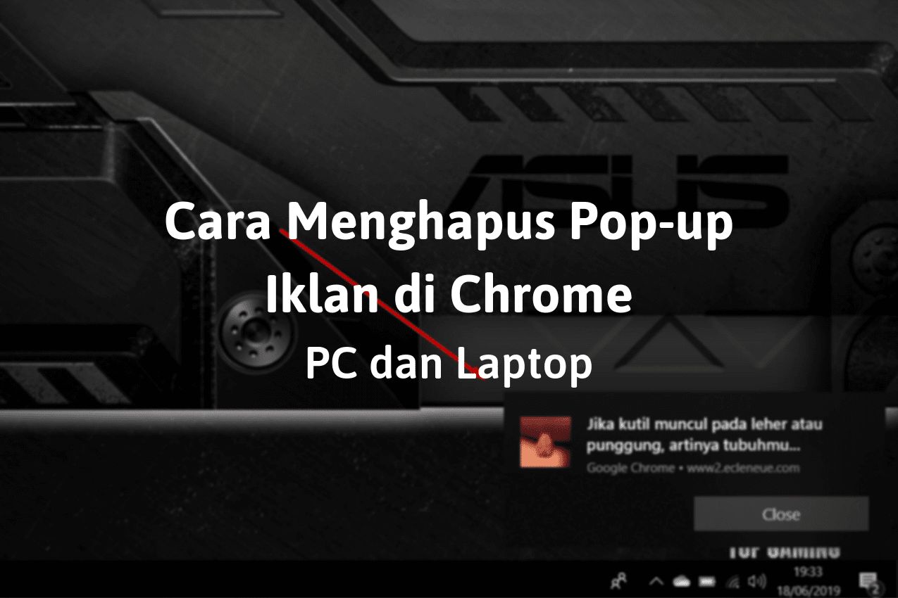Cara Menghilangkan Notifikasi Iklan di Chrome Laptop yang Tiba Tiba