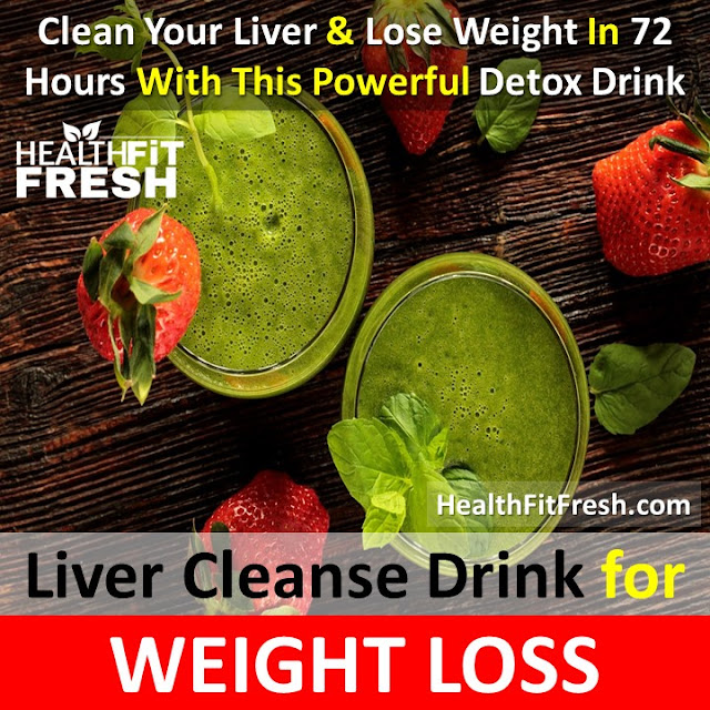 Clean Your Liver And Lose Weight In 72 Hours With This Powerful Detox