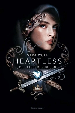 Bücherblog. Rezension. Buchcover. Heartless - Der Kuss der Diebin (Band 1) von Sara Wolf. Fantasy. Jugendbuch.