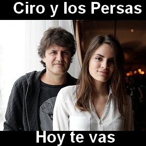 Ciro y Los Persas – Hoy te vas