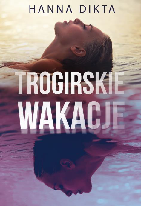 "Trogirskie wakacje" Hanna Dikta