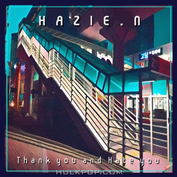 Hazie.N – Thank you and Hate you – Single