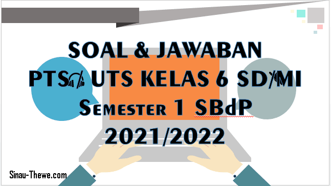 Soal Jawaban Pts Kelas 6 Semester 1 Sbdp K13 2021 Sinau Thewe Com