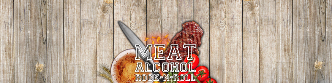 Meat, Alcohol, Rock-n-roll