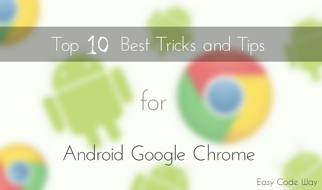 Top 10 best Android Google Chrome Tricks and Tips