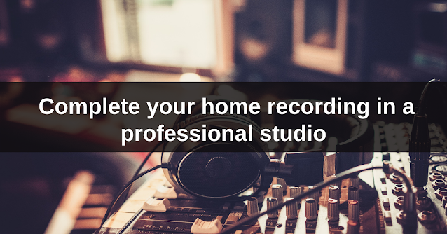 Complete your home recording in a professional studio