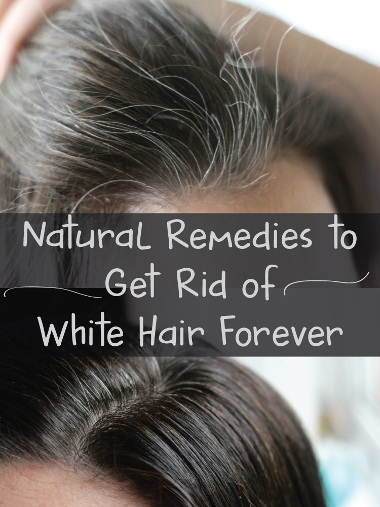 Natural Remedies To Get Rid Of White Hair Forever Joy Result