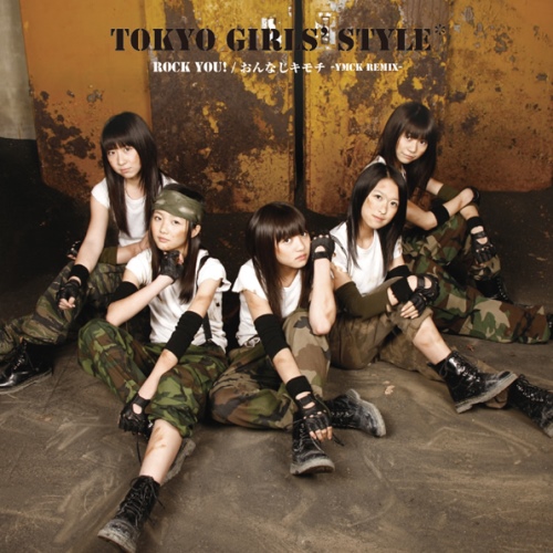 (Single) TOKYO GIRLS' STYLE - Rock you! / Onnaji Kimochi -YMCK REMIX ...