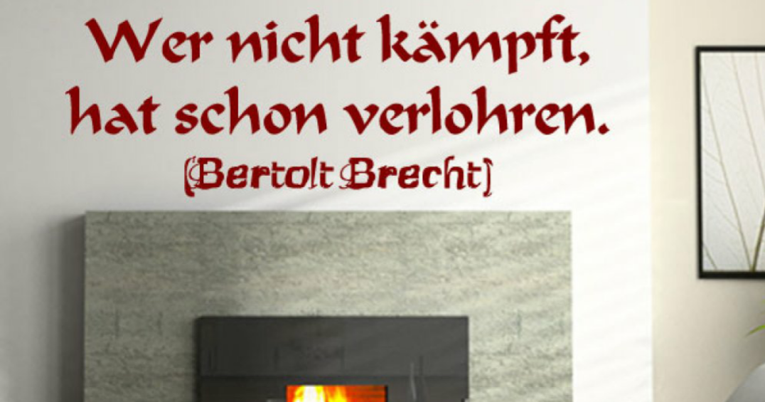ZITATFORSCHUNG "Wer kämpft, kann verlieren, wer nicht kämpft, hat