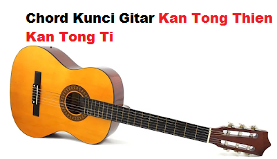 Chord Kunci Gitar Kan Tong Thien Kan Tong Ti Calonpintar Com