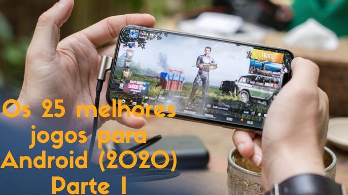 Os 25 Melhores Games Para Android Os 25 Melhores Games Para Android