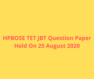 HPBOSE TET JBT Question Paper Held On 25 August 2020 HPBOSE TET JBT Question Paper Held On 25 August 2020