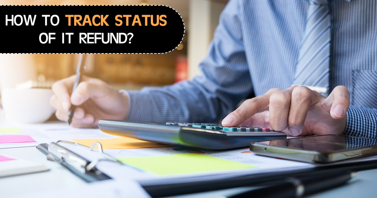 Best Ways of Tracking Status of Tax Refund Online