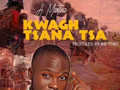 [Music] A Martinz - Kwagh Tsana Tsa (prod. by Mr. Timz) #hypebenue