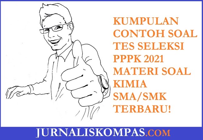 Kumpulan Contoh Soal Tes Seleksi Pppk Materi Soal Kimia Sma Smk Terbaru Untuk Persiapan Tes Seleksi Pppk Di Tahun 2021 Jurnalis Kompas