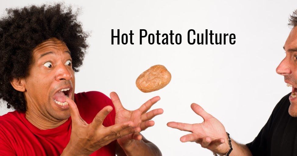 5 Signs You're in a Hot Potato Culture