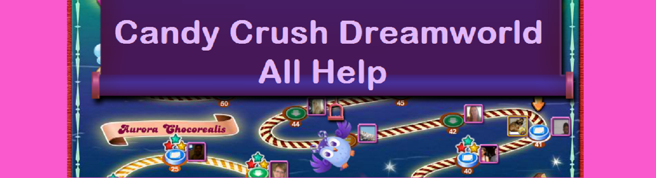 Candy Crush Dreamworld All Help