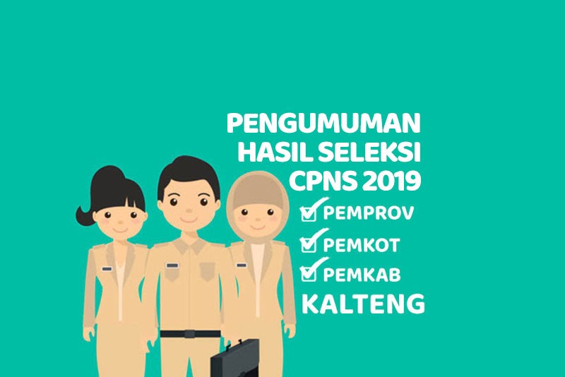 Pengumuman Lengkap Hasil Seleksi Cpns 2019 Provinsi Kota Kabupaten Di Kalimantan Tengah Lowongan Kerja Kalimantan Tengah