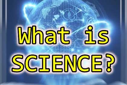 Pengertian Sains: Apa itu Sains? Tujuan dan Batasannya?