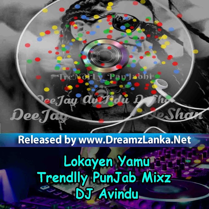 Lokayen Yamu (NiLan-HetTiaracHchi) Trendlly PunJab Mixz DJ Avindu
