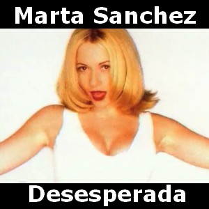 Marta Sanchez - Desesperada letra y acordes de guitarra y piano