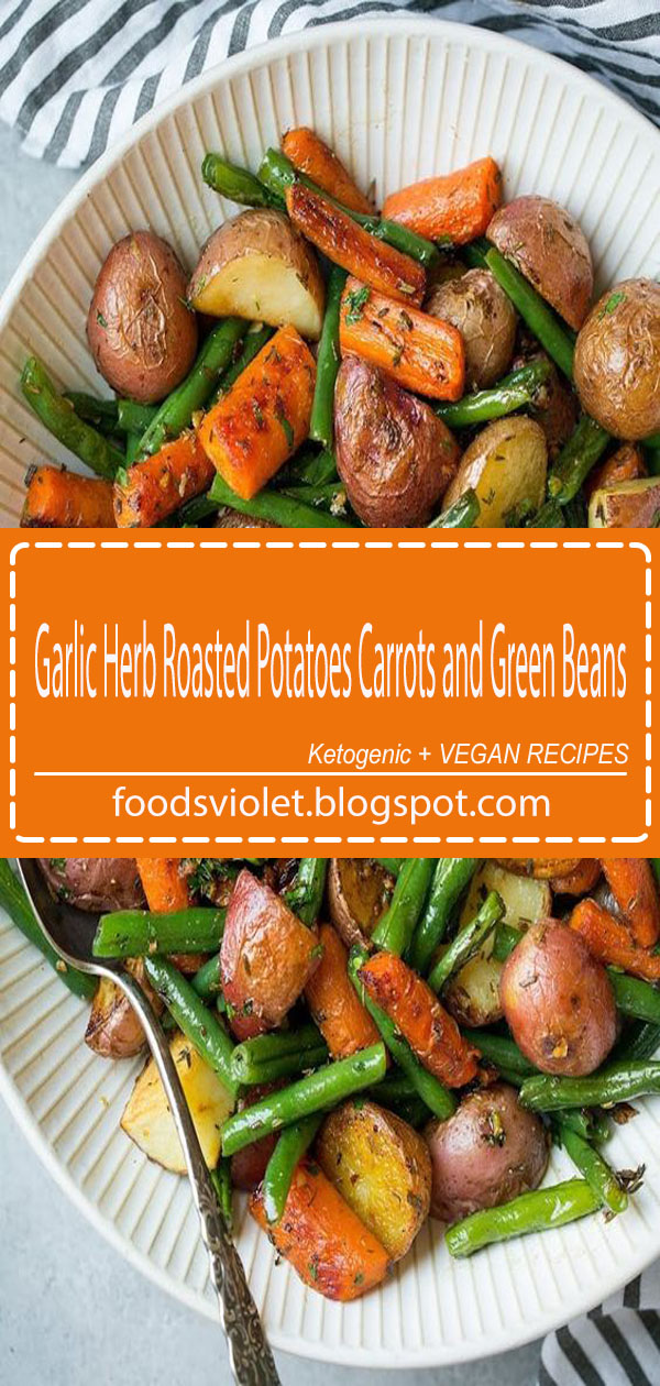 Garlic Herb Roasted Potatoes Carrots and Green Beans FoodViolet11