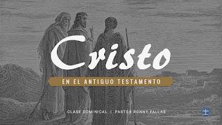 Cristo en el Antiguo Testamento por Ronny Fallas