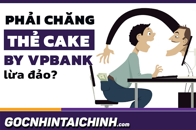Cake by vpbank có lừa đảo không