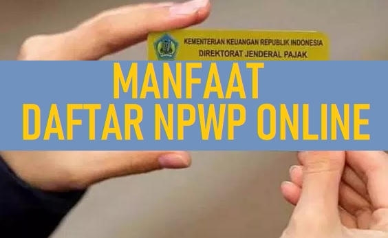 Inilah Manfaat Daftar NPWP Online Ereg Pajak