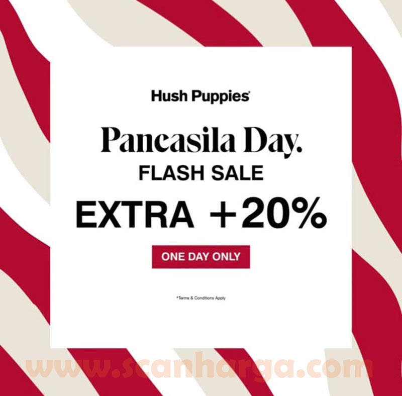 Promo HUSH PUPPIES Pancasila Day! Flash Sale Extra + 20 scanharga
