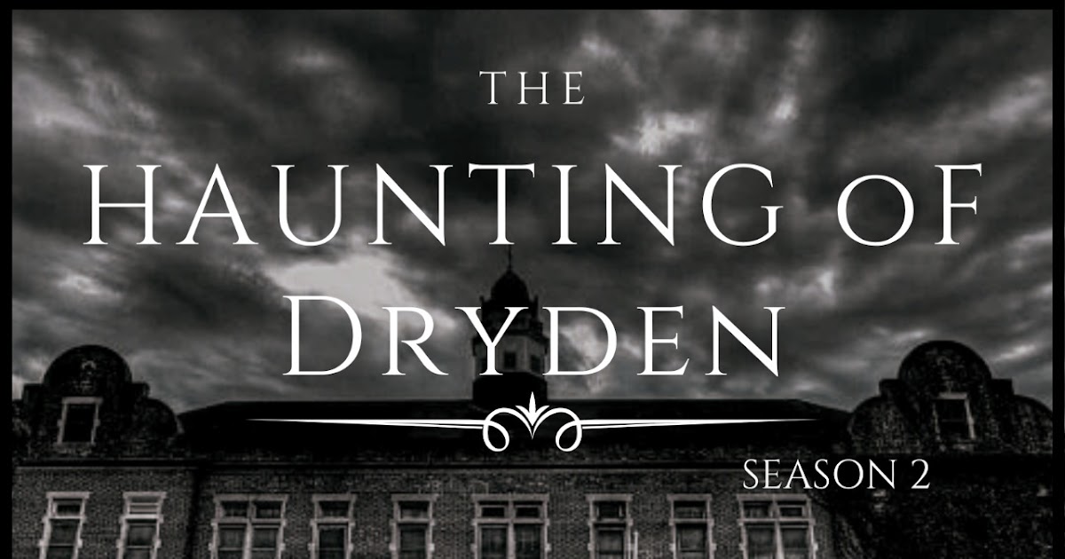 The Haunting of Dryden Season 2