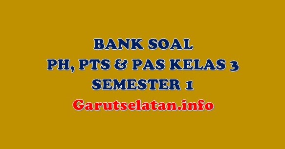 Bank Soal Ph Pts Pas Kelas 3 Semester 1 Lengkap