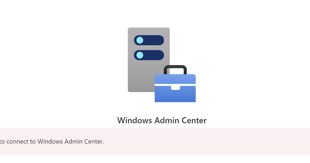 Failed to connect to Windows Admin Center » Kostecký^blog