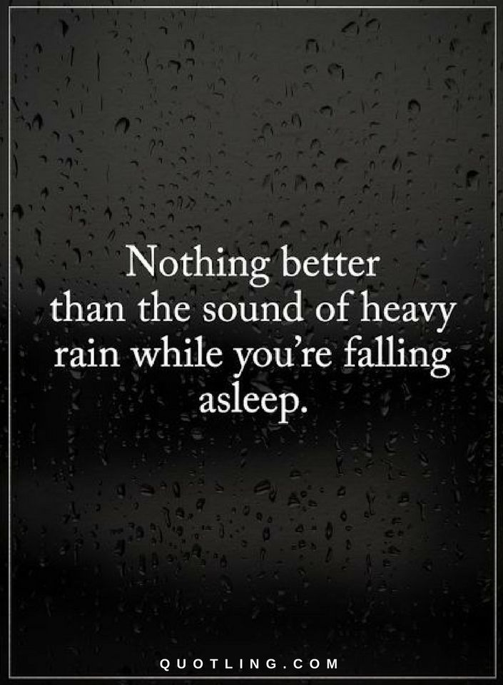 Nothing better than the sound of heavy rain while you're falling asleep Quotes Quotes