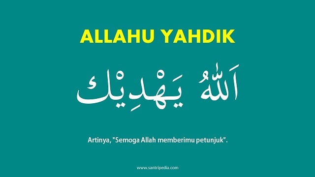Allahu Yahdik Artinya Tulisan Arab dan Waktu Pengucapannya