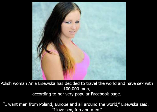 Polish Woman Ania Lisewska Plans To Have Sex With 100 000 Men Around The World Things You Didn