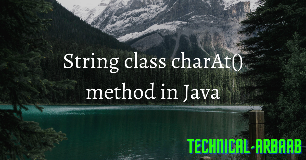 Java String charAt() method explained technicalarbaab