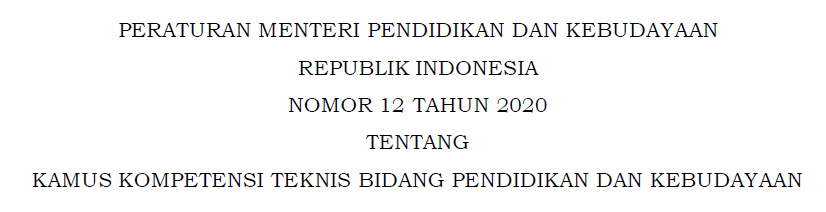 Permendikbud Nomor 12 Tahun 2020 Tentang Kamus Kompetensi Teknis Bidang Pendidikan Dan Kebudayaan Dadang Jsn