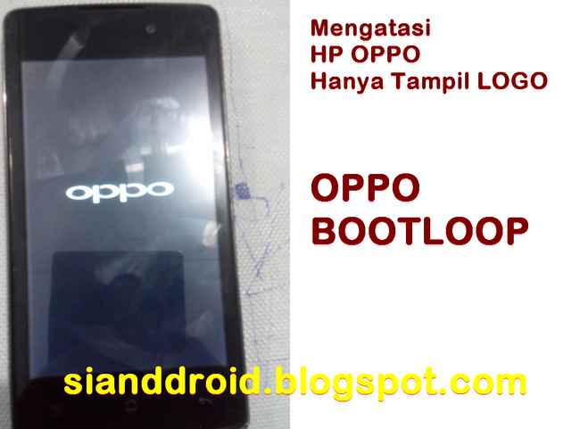 Cara mengatasi HP OPPO Hanya Tampil Logo  Bootloop  Gadgetviews
