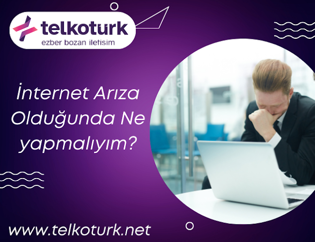 İnternet Arızası Olduğunda Ne yapmalıyım?